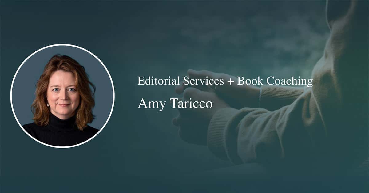 A professional headshot of a woman with shoulder-length brown hair, wearing a black turtleneck, next to text that reads: Editorial Services + Book Coaching, Amy Taricco, over a background of hands holding a mug.